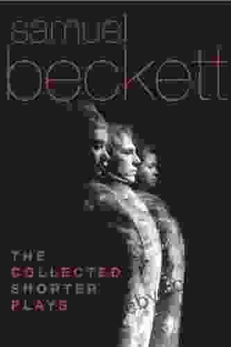 The Collected Shorter Plays of Samuel Beckett: All That Fall Act Without Words Krapp s Last Tape Cascando Eh Joe Footfall Rockaby and others (Beckett Samuel)