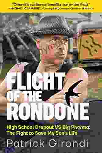 Flight Of The Rondone: High School Dropout VS Big Pharma: The Fight To Save My Son S Life