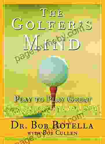 The Golfer S Mind: Play To Play Great