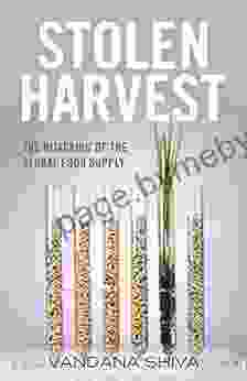 Stolen Harvest: The Hijacking Of The Global Food Supply (Culture Of The Land)