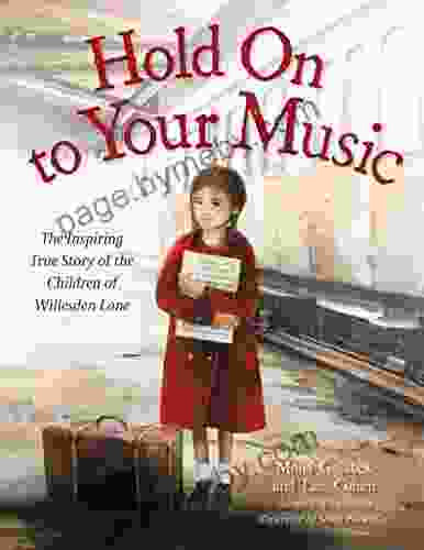 Hold On To Your Music: The Inspiring True Story Of The Children Of Willesden Lane