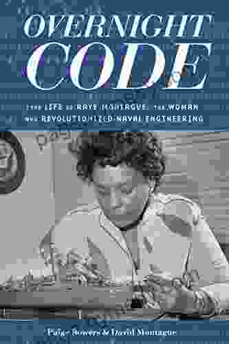 Overnight Code: The Life of Raye Montague the Woman Who Revolutionized Naval Engineering