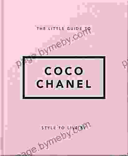 The Little Guide To Coco Chanel: Her Life Work And Style (The Little Of Lifestyle 13)