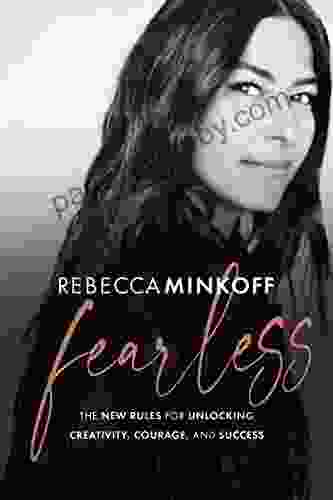 Fearless: The New Rules For Unlocking Creativity Courage And Success