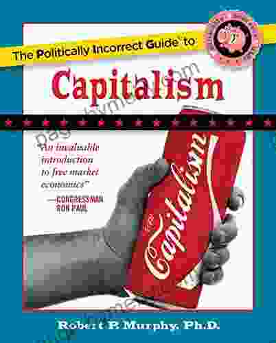 The Politically Incorrect Guide To Capitalism (The Politically Incorrect Guides)