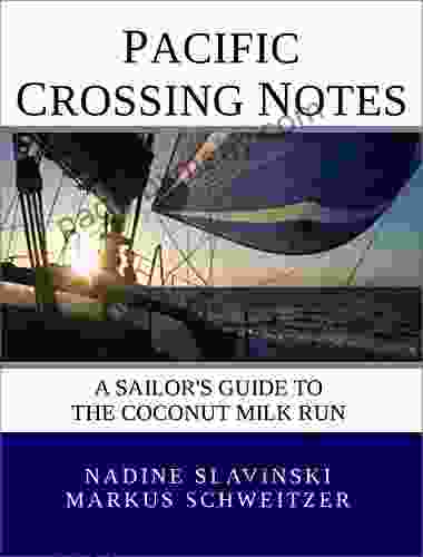 Pacific Crossing Notes: A Sailor S Guide To The Coconut Milk Run (Rolling Hitch Sailing Guides 1)