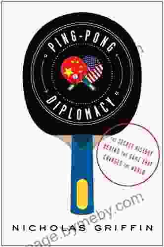 Ping Pong Diplomacy: The Secret History Behind the Game That Changed the World