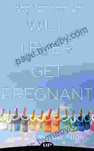 Will I Ever Get Pregnant?: The Smart Woman S Guide To Get Pregnant Naturally Over 40