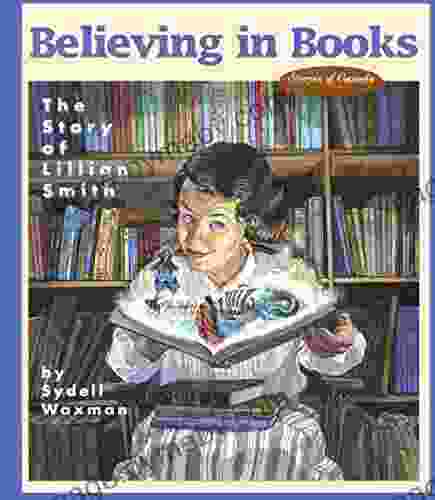 Believing In Books: The Story Of Lillian Smith (Stories Of Canada 3)