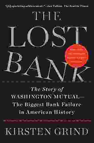 The Lost Bank: The Story Of Washington Mutual The Biggest Bank Failure In American History