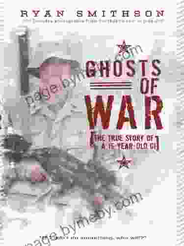 Ghosts of War: The True Story of a 19 Year Old GI