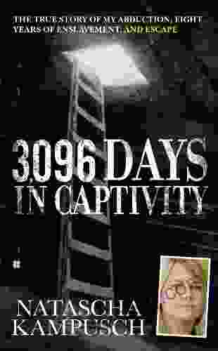 3 096 Days in Captivity: The True Story of My Abduction Eight Years of Enslavement and Escape