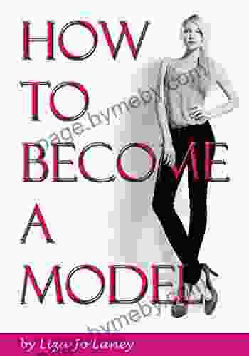 How To Become A Model: The Ultimate Guide To A Successful Modeling Career As A Professional Model