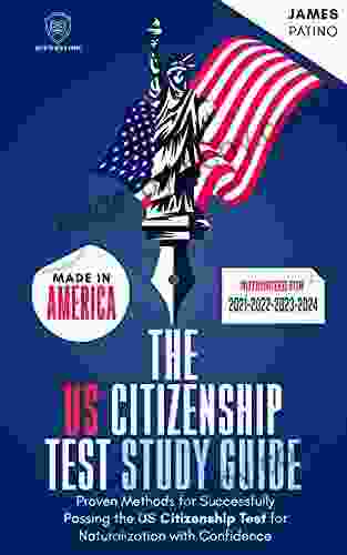 The US Citizenship Test Study Guide American Edition (Authorized For 2024 2024): Proven Methods For Successfully Passing The US Citizenship With Confidence (Scientia Study Guides)