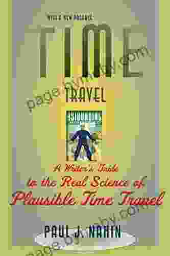 Time Travel: A Writer S Guide To The Real Science Of Plausible Time Travel