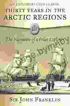 Thirty Years In The Arctic Regions: The Narrative Of A Polar Explorer (Explorers Club)