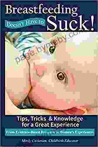 Breastfeeding Doesn t Have To Suck : Tips Tricks Knowledge for a Great Experience