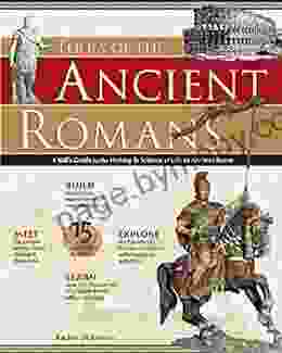 TOOLS OF THE ANCIENT ROMANS: A Kid S Guide To The History Science Of Life In Ancient Rome (Build It Yourself)