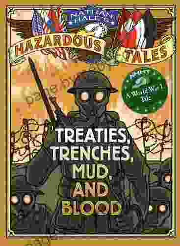 Treaties Trenches Mud and Blood (A World War I Tale) (Nathan Hale s Hazardous Tales 4)