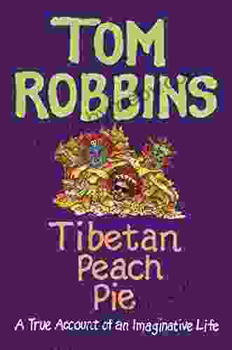 Tibetan Peach Pie: A True Account Of An Imaginative Life