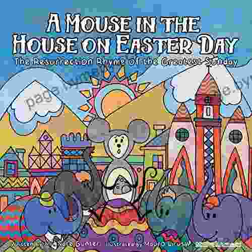 A Mouse In The House On Easter Day: The Resurrection Rhyme Of The Greatest Sunday (Children About Life And Behavior 13)