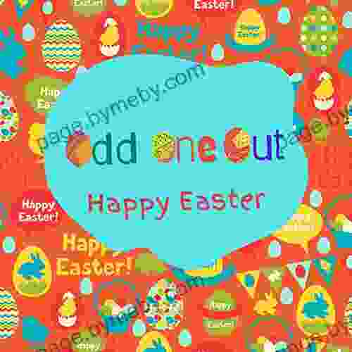 Odd One Out Happy Easter: A Fun Activity For Kid Happy Easter Theme Spot And Pick The Odd One Out Ideal Easter Gift For Kid