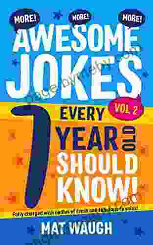 More Awesome Jokes Every 7 Year Old Should Know : Fully Charged With Oodles Of Fresh And Fabulous Funnies (Awesome Jokes For Kids)