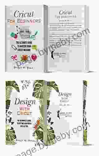 The Beginner Cricut Collection: Design Ideas And Tips For Beginners (2 Manuscripts In A Book)