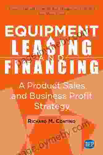 Equipment Leasing And Financing: A Product Sales And Business Profit Center Strategy (ISSN)