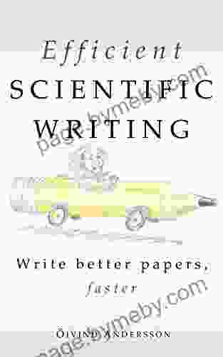 Efficient Scientific Writing: Write Better Papers Faster