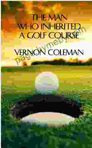 The Man Who Inherited A Golf Course