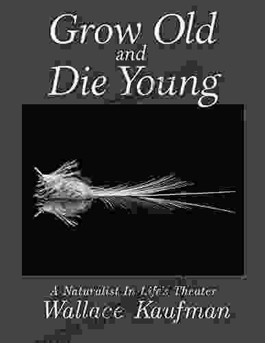 Grow Old And Die Young