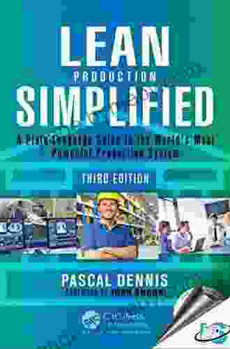 Lean Production Simplified: A Plain Language Guide To The World S Most Powerful Production System