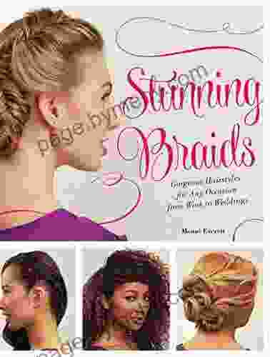 Stunning Braids: Step By Step Guide To Gorgeous Statement Hairstyles