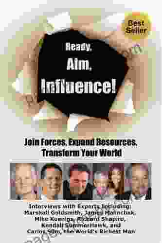 Ready Aim Influence Join Forces Expand Resources Transform Your World