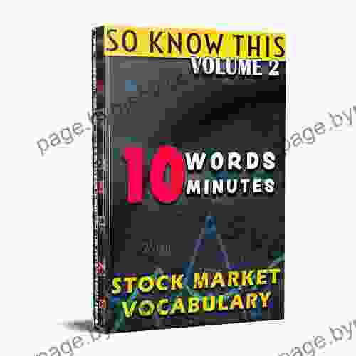 Stock Market Vocabulary 10 Words 10 Minutes Volume 2: You Need To Know (Learn Stock Market Vocabulary: 10 WORDS In 10 MINUTES Via Flash Cards)