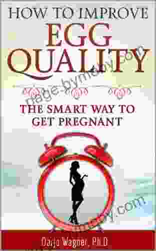 HOW TO IMPROVE EGG QUALITY: The Smart Way To Get Pregnant