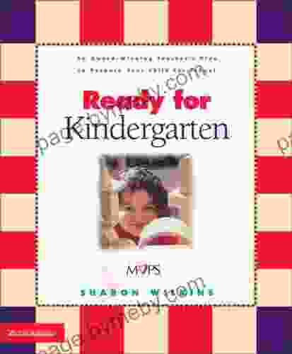 Ready For Kindergarten: An Award Winning Teacher S Plan To Prepare Your Child For School