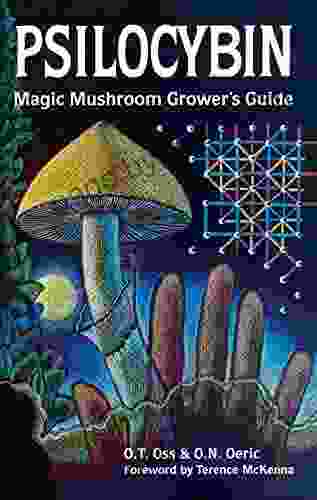 Psilocybin: Magic Mushroom Grower S Guide: A Handbook For Psilocybin Enthusiasts