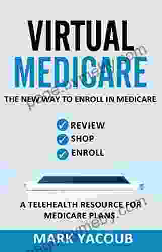 VIRTUAL MEDICARE : The New Way To Enroll In Medicare Review Shop Enroll A Telehealth Resource For Medicare Plans