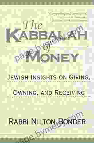 The Kabbalah Of Money: Jewish Insights On Giving Owning And Receiving