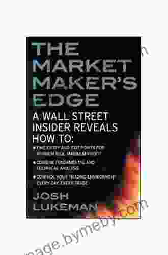 The Market Maker s Edge: A Wall Street Insider Reveals How to: Time Entry and Exit Points for Minimum Risk Maximum Profit Combine Fundamental and Technical Trading Environment Every Day Every Trade