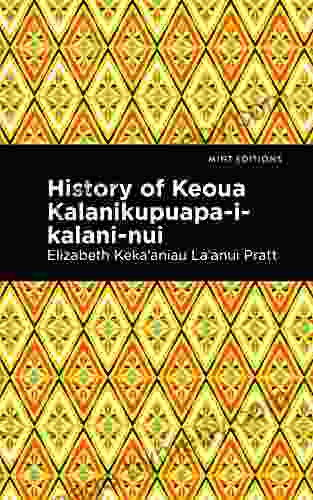 History Of Keoua Kalanikupuapa I Kalani Nui: Father Of Hawaiian Kings (Mint Editions Hawaiian Library)