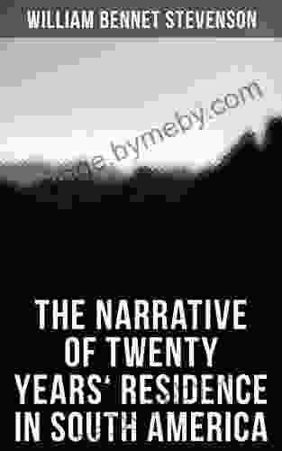 The Narrative Of Twenty Years Residence In South America: Containing Travels In Arauco Chile Peru And Colombia