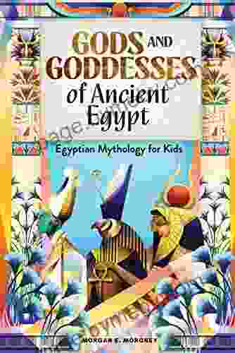 Gods And Goddesses Of Ancient Egypt: Egyptian Mythology For Kids