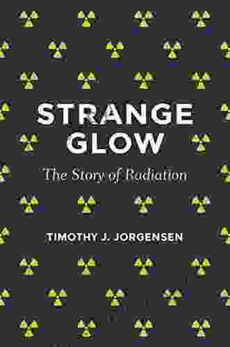 Strange Glow: The Story Of Radiation