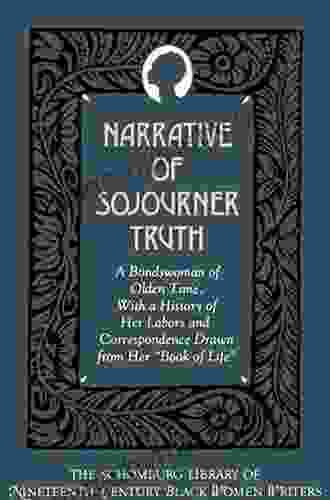 Narrative Of Sojourner Truth: A Bondswoman Of Olden Time With A History Of Her Labors And Correspondence Drawn From Her Of Life Also A Memorial Chapter (Penguin Classics)