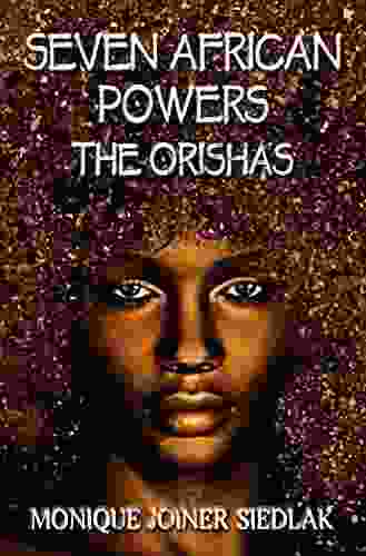 Seven African Powers: The Orishas (African Spirituality Beliefs and Practices 2)