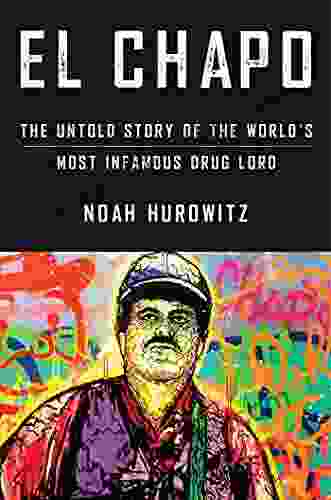 El Chapo: The Untold Story Of The World S Most Infamous Drug Lord