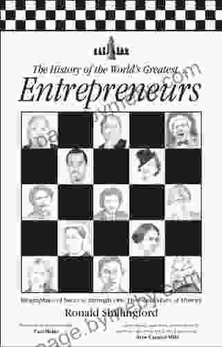 The History Of The World S Greatest Entrepreneurs: The Biography Of Success